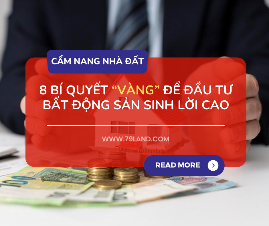 8 bí quyết vàng giúp đầu tư bất động sản sinh lời cao