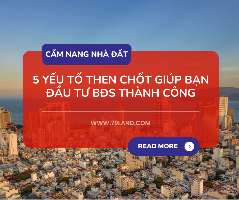 5 yếu tố then chốt giúp bạn đầu tư bất động sản thành công