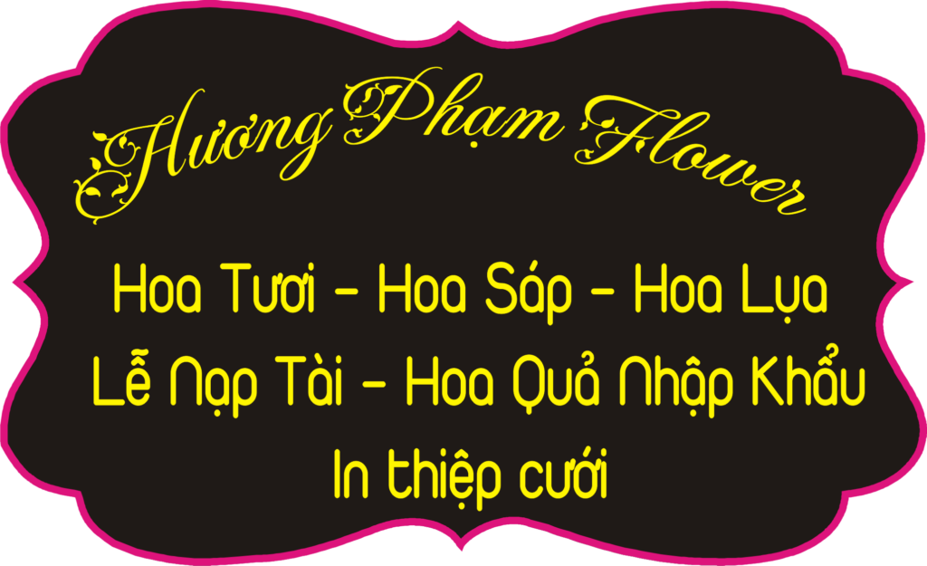 Hoa tươi – Hoa sáp – Hoa lụa – Lễ nạp tài – Hoa quả nhập khẩu – In thiệp cưới