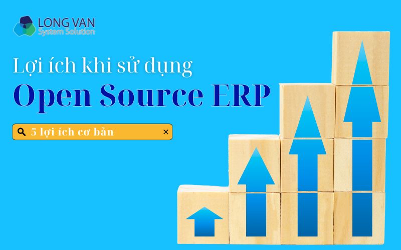 Lợi ích khi sử dụng Open Source ERP