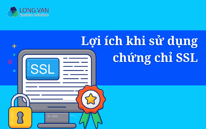 Lợi ích khi sử dụng chứng chỉ SSL