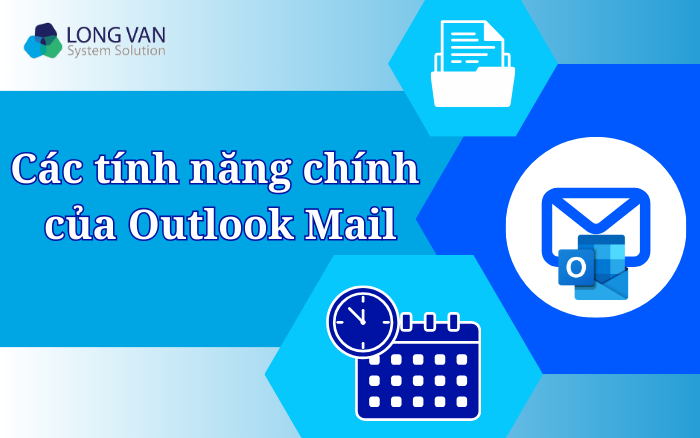 Các tính năng chính của Outlook Mail