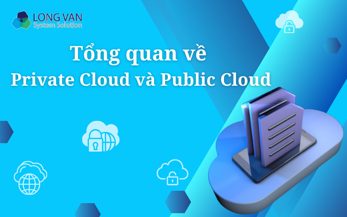 Tổng quan về Private Cloud và Public Cloud