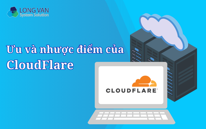 Phân tích ưu và nhược điểm của CloudFlare