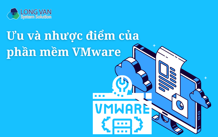 Ưu và nhược điểm của phần mềm VMware