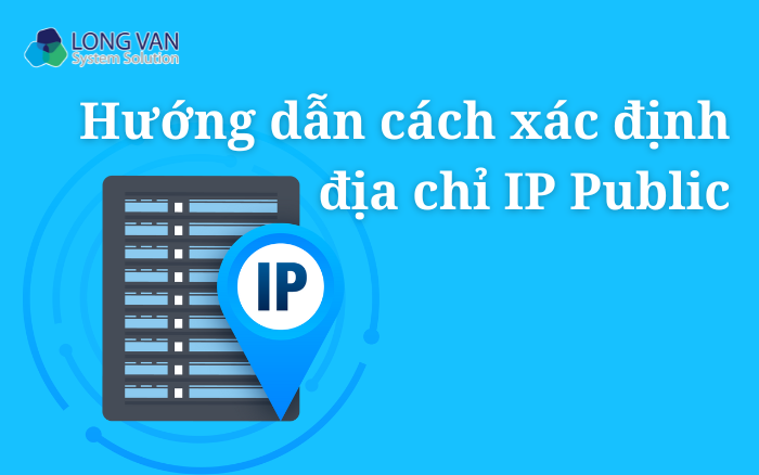 Hướng dẫn cách xác định địa chỉ IP Public