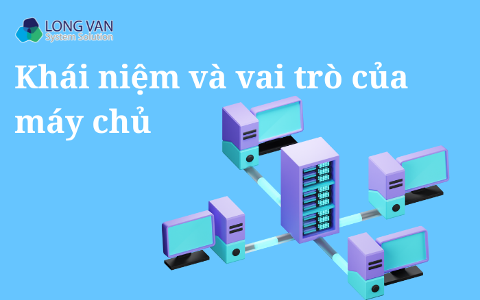 Khái niệm và vai trò của máy chủ