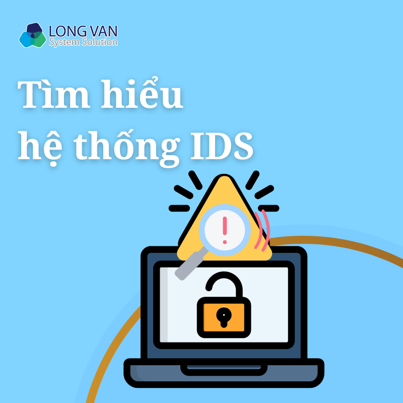 Hệ thống IDS là gì? Các vai trò quan trọng của IDS hiện nay