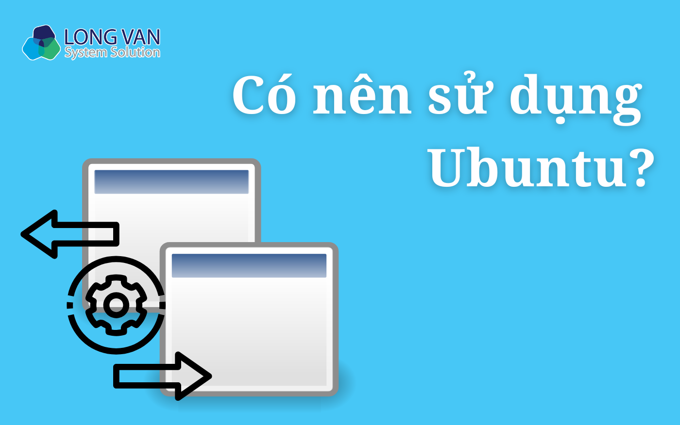 Có nên sử dụng hệ điều hành Ubuntu?