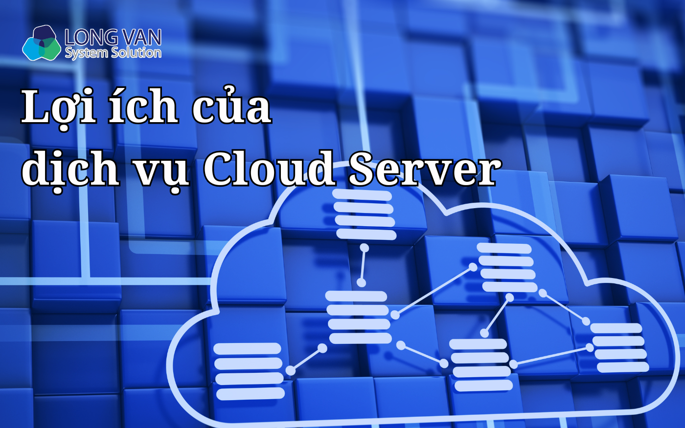 Lợi ích của dịch vụ Cloud Server