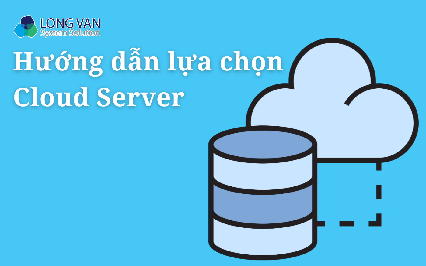 Hướng dẫn lựa chọn Cloud Server phù hợp