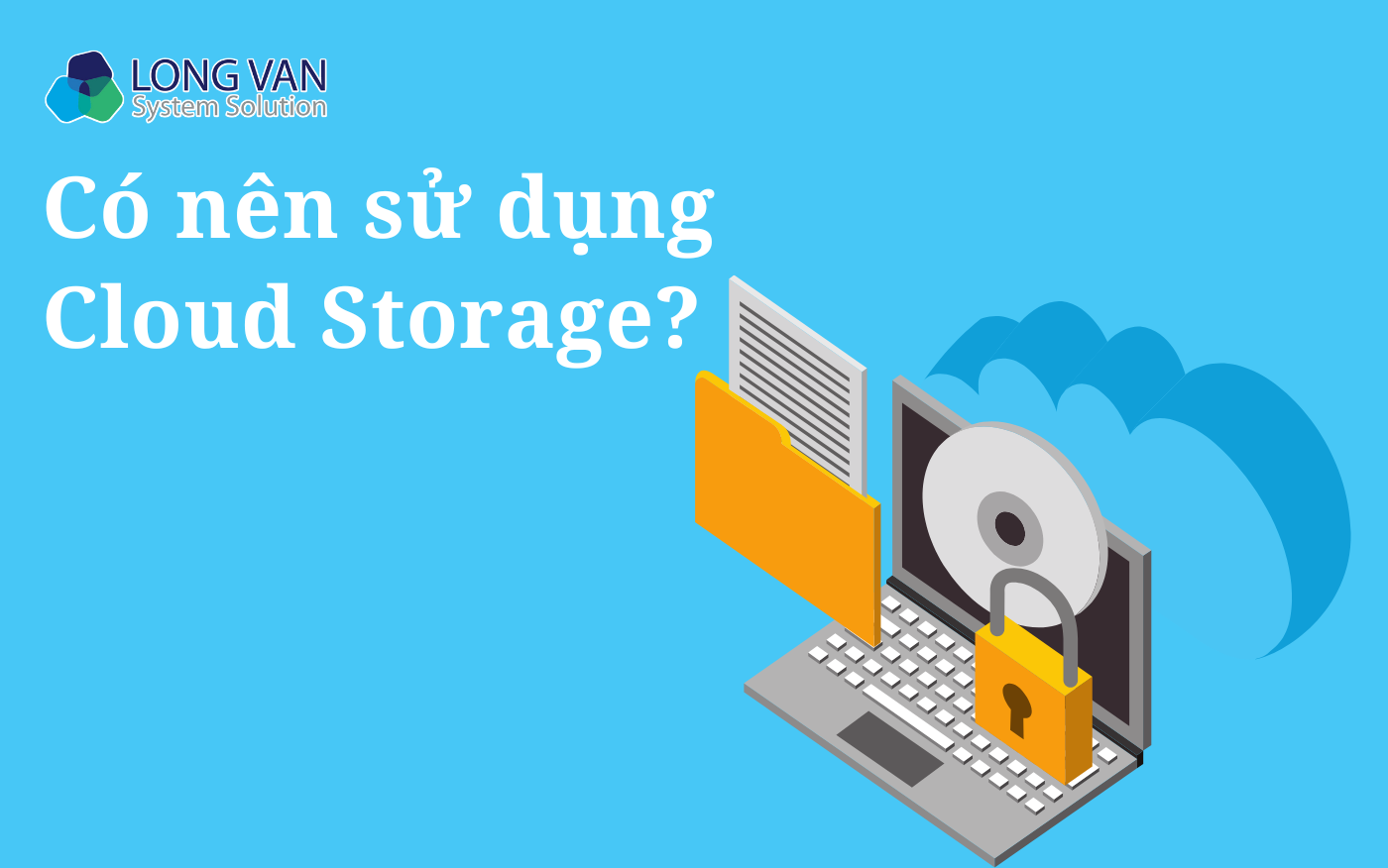 Có nên sử dụng Cloud Storage?