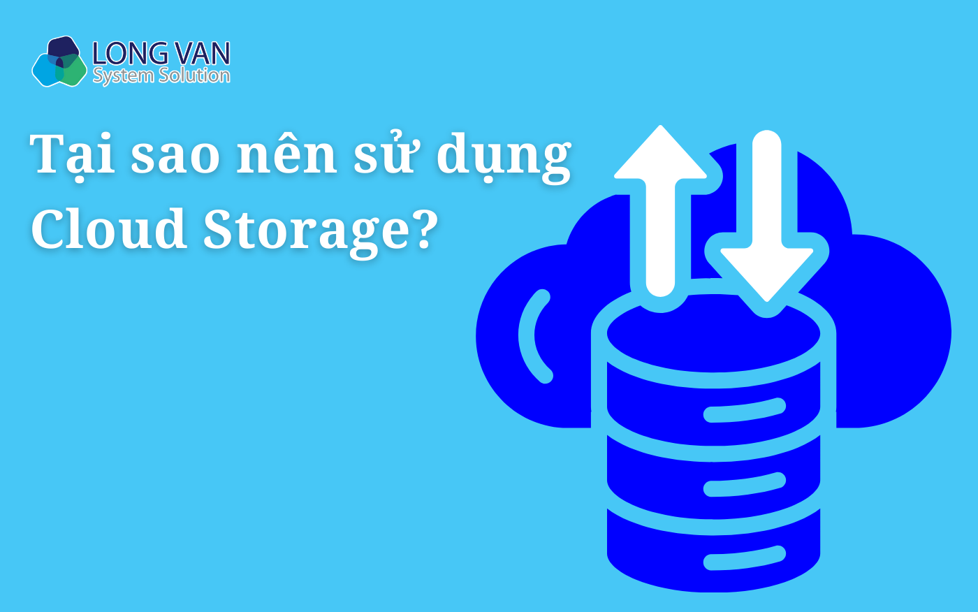 Tại sao nên sử dụng Cloud Storage?