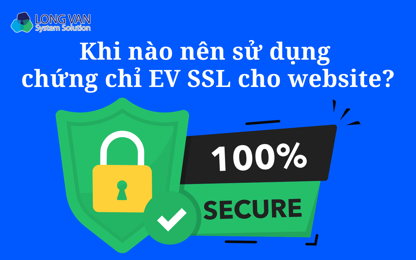 Khi nào nên sử dụng chứng chỉ EV SSL cho website?