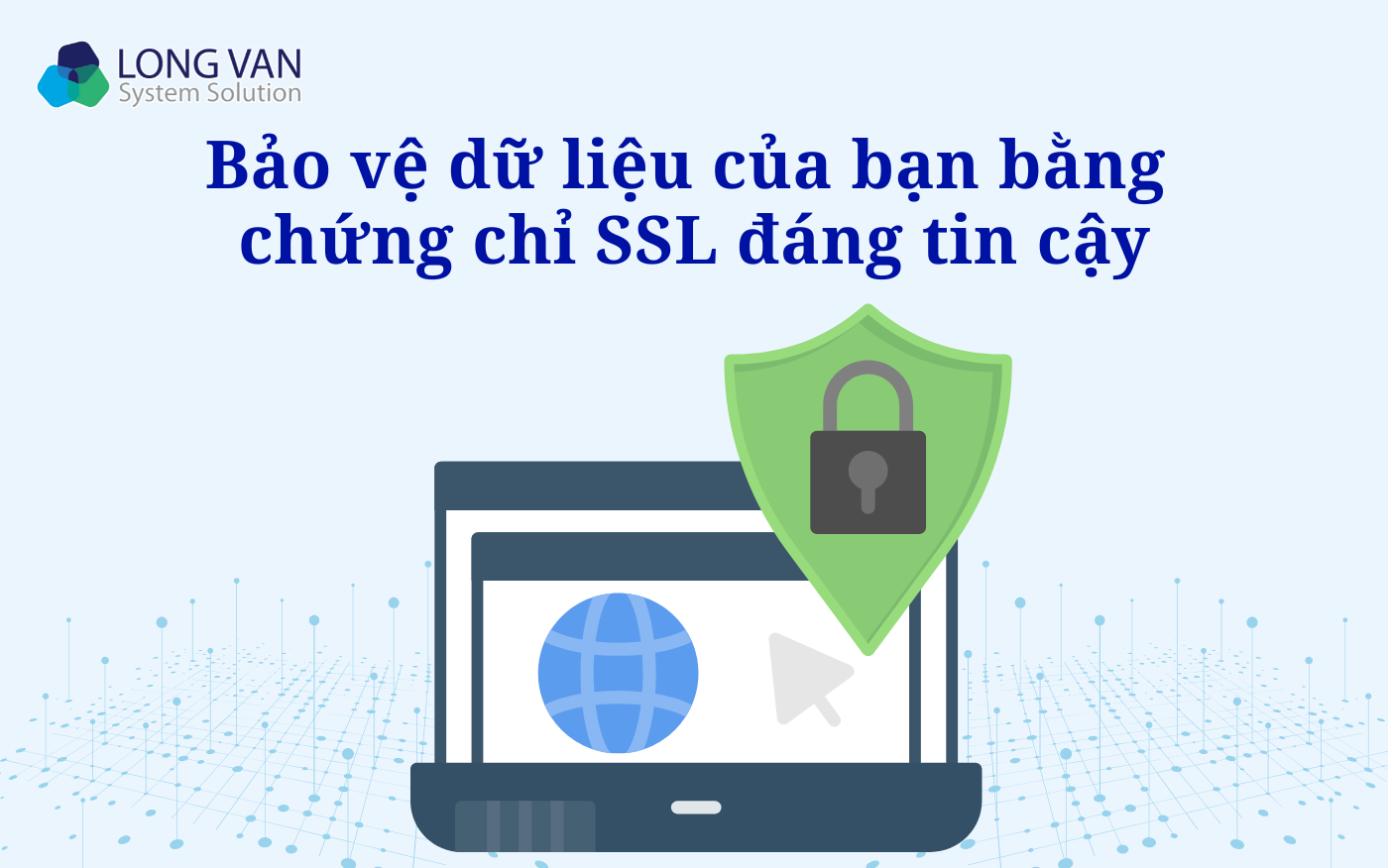 Bảo vệ dữ liệu của bạn bằng chứng chỉ SSL đáng tin cậy