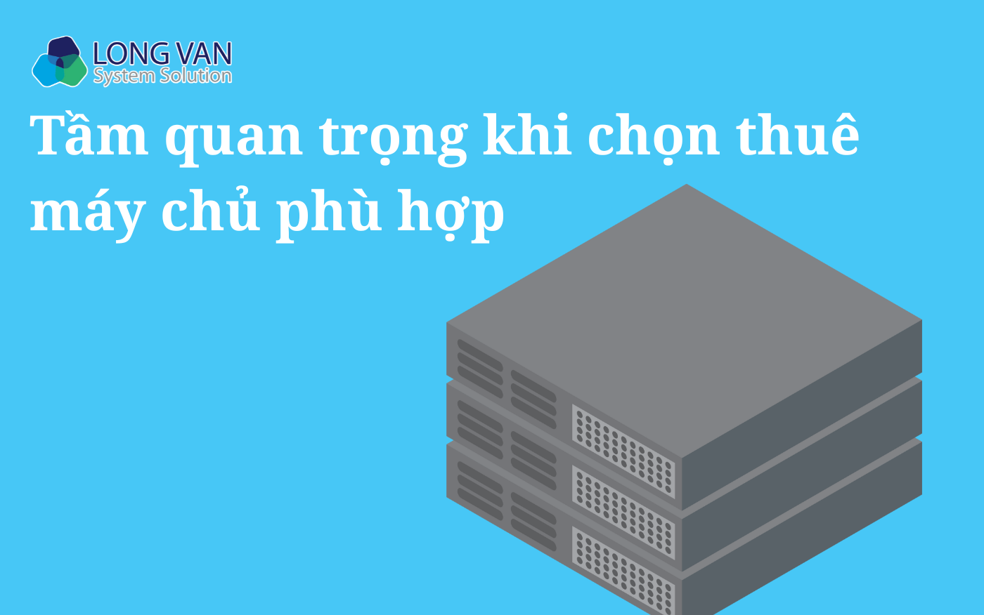 Tầm quan trọng khi chọn thuê máy chủ phù hợp
