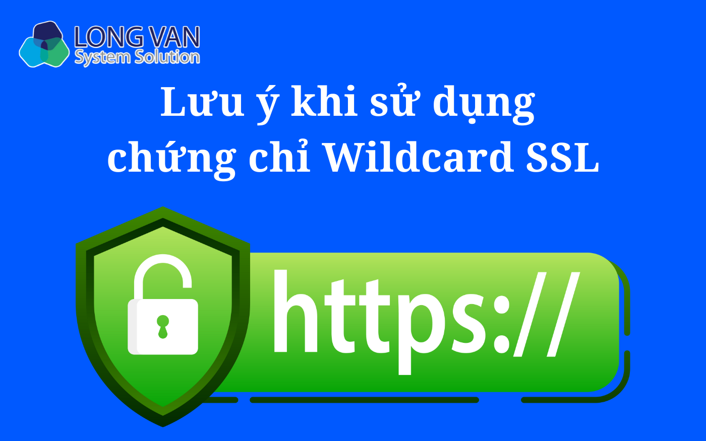 Lưu ý khi sử dụng chứng chỉ Wildcard SSL