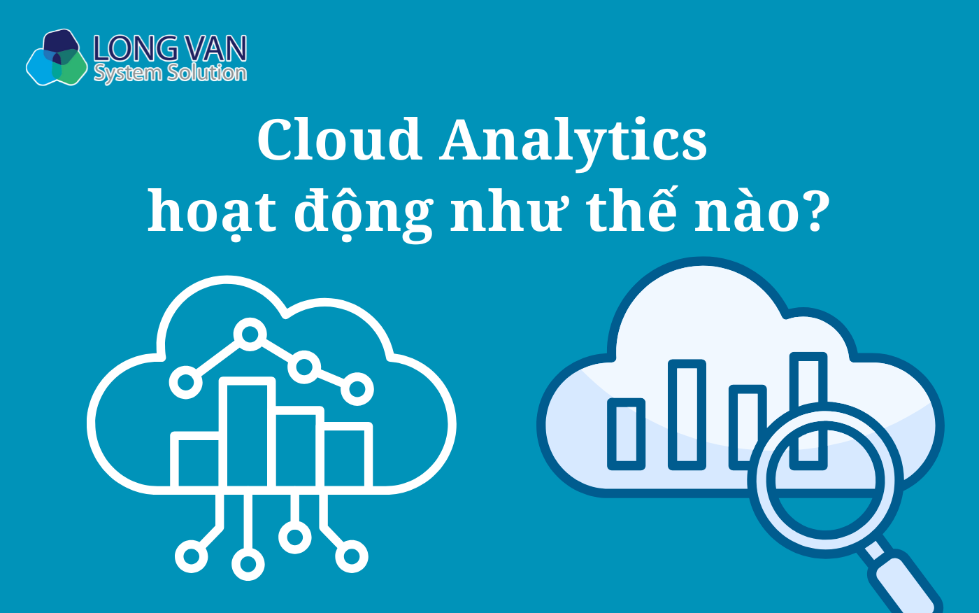 Cloud Analytics hoạt động như thế nào?