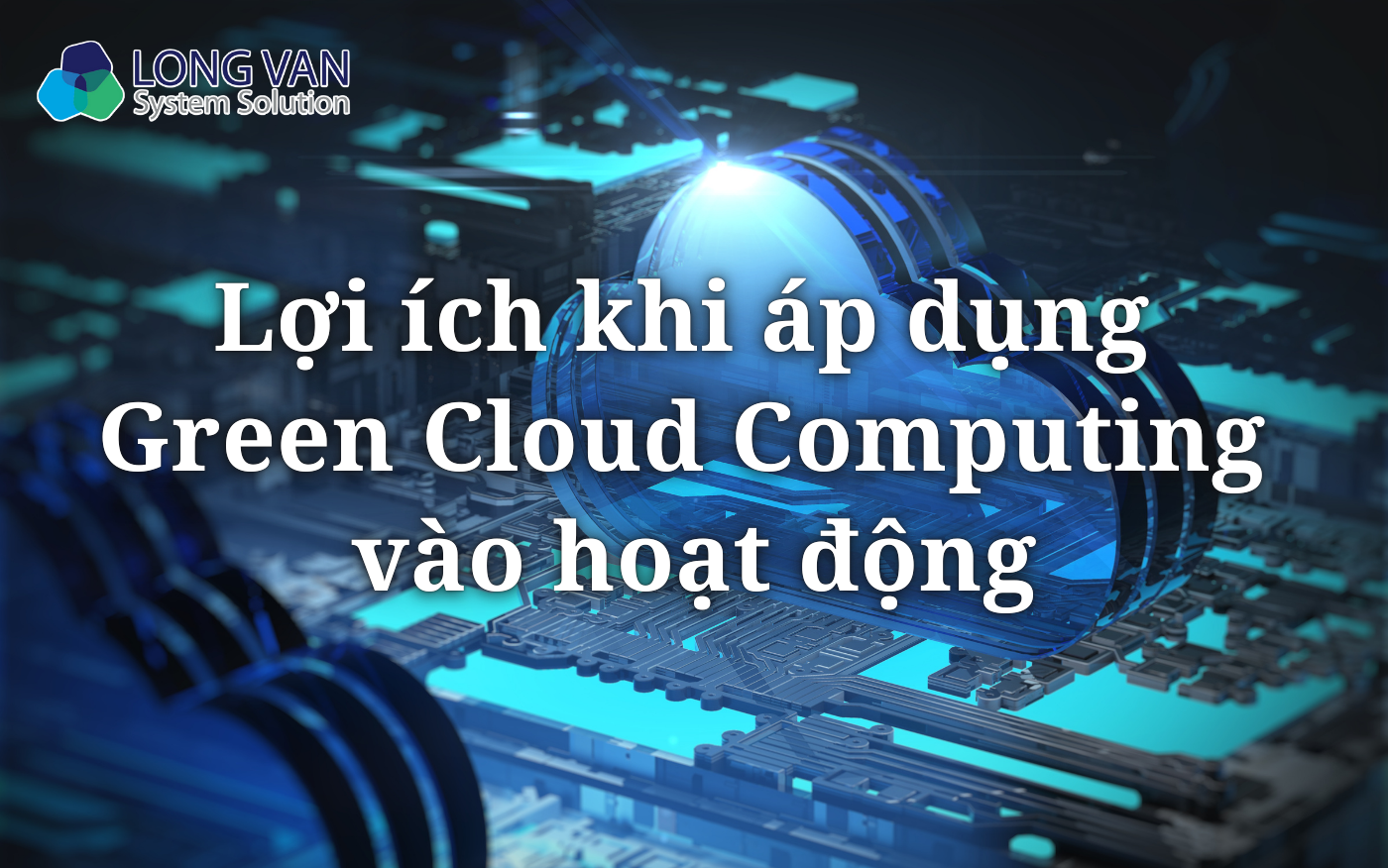 Lợi ích khi áp dụng Green Cloud Computing vào hoạt động