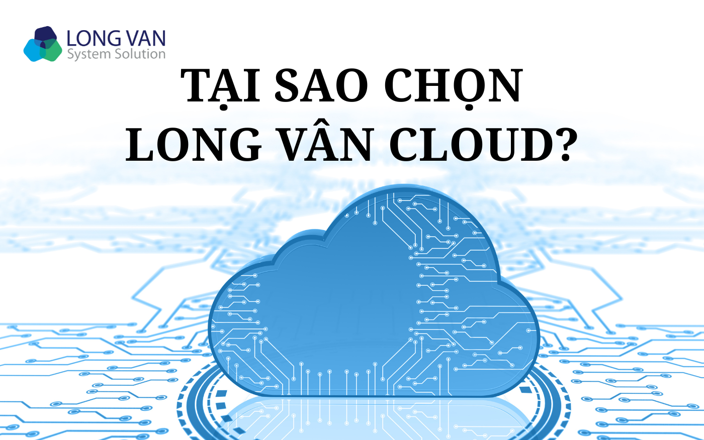 Tại sao lại chọn Long Vân cloud?