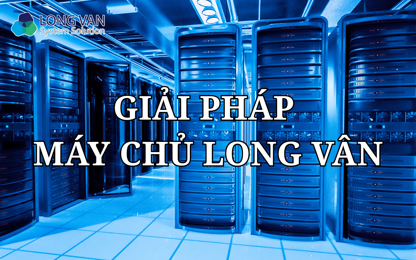 Giải pháp máy chủ Long Vân
