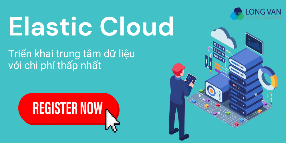 Trung tâm dữ liệu ảo với Elastic Cloud - Giải pháp linh hoạt hơn cho bạn