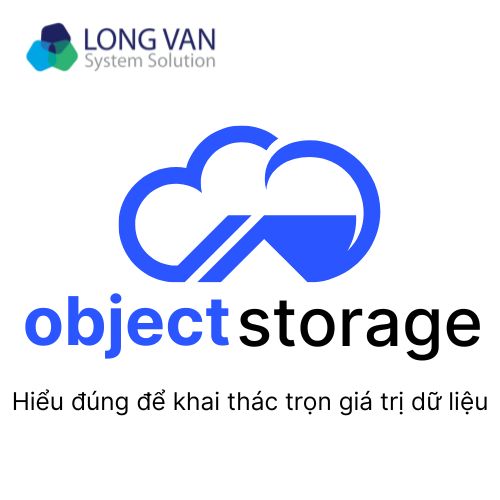 Object Storage: Cấu trúc và cách thức hoạt động