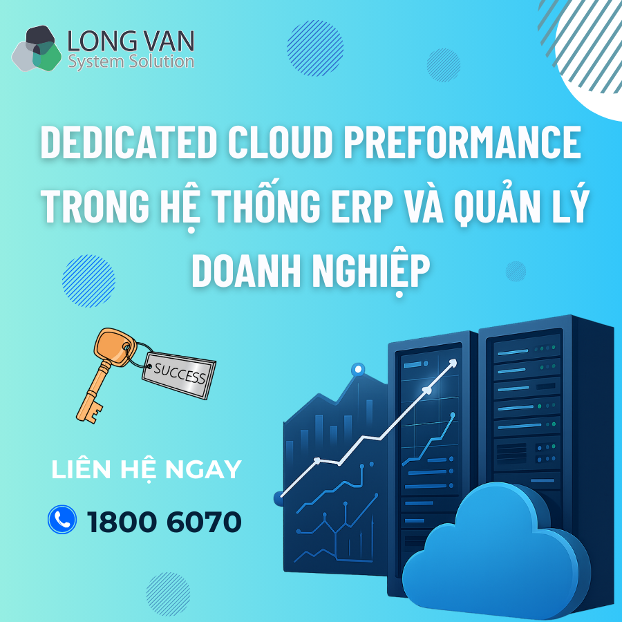 Dedicated Cloud Performance trong hệ thống ERP và quản lý doanh nghiệp – Chìa khóa tăng tốc vận hành toàn diện