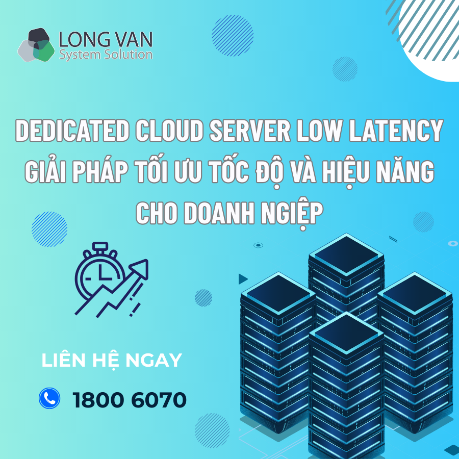 Dedicated Cloud Server Low Latency – Giải pháp tối ưu tốc độ và hiệu năng cho doanh nghiệp