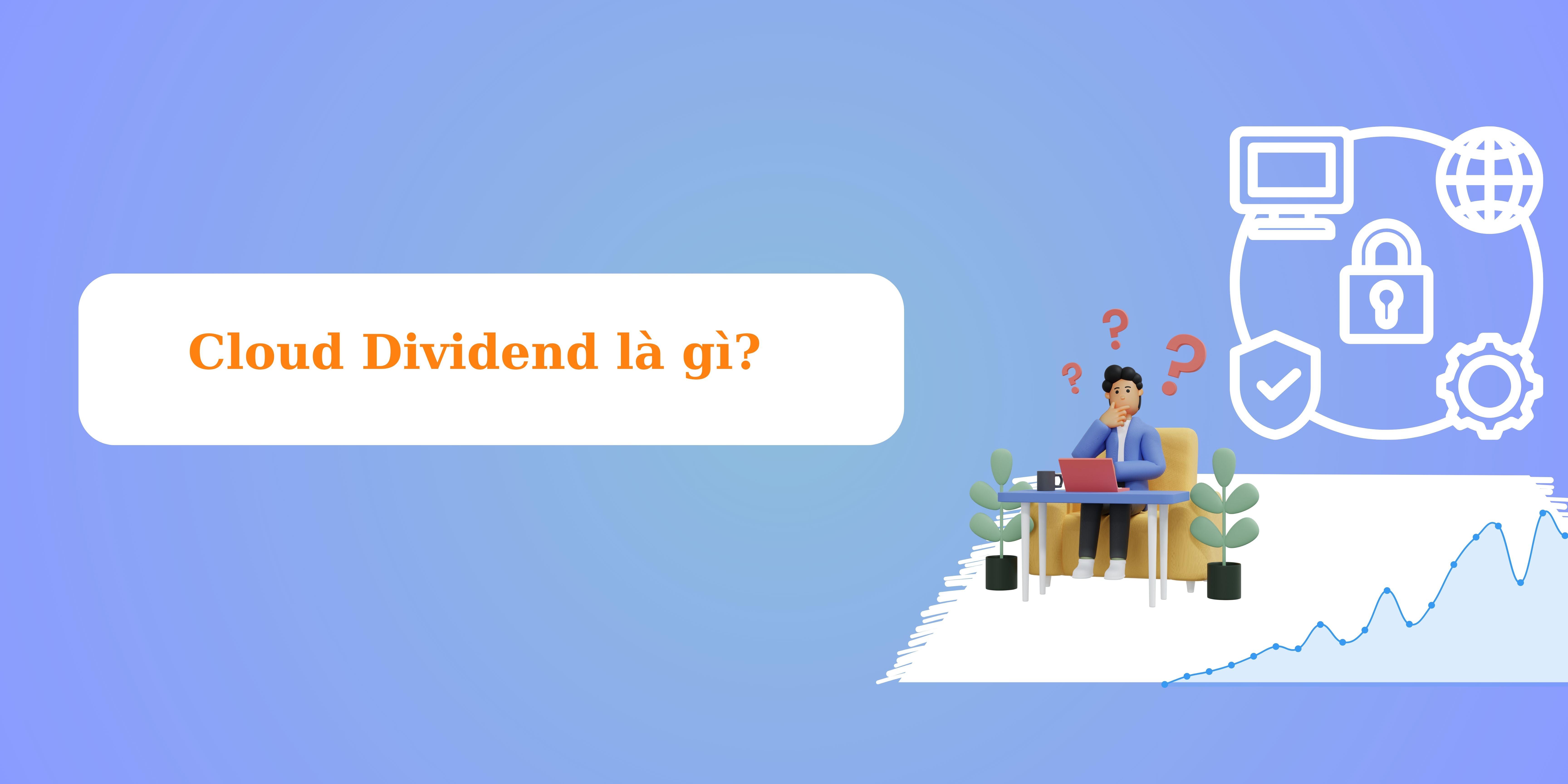Cloud Dividend là gì?