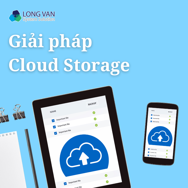 Giải pháp Cloud Storage: Lưu trữ đám mây an toàn, hiệu quả
