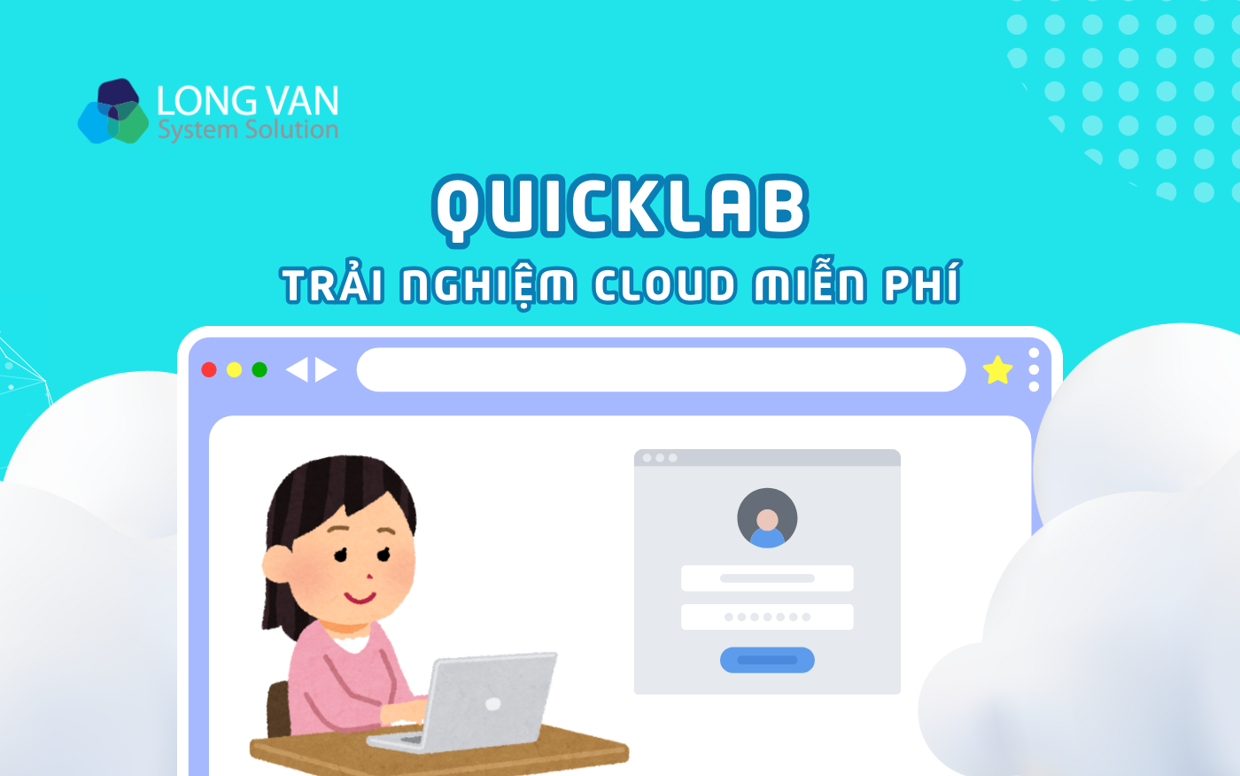 QuickLab là gì? Giải pháp trải nghiệm Cloud trực tuyến miễn phí từ Long Vân