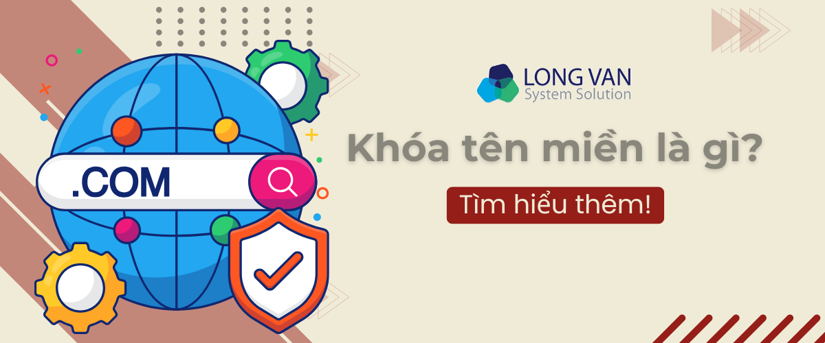Khóa tên miền là gì? Tại sao cần khóa tên miền? Tìm hiểu ngay!