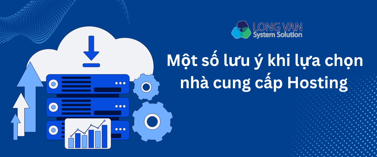 Một số lưu ý khi lựa chọn nhà cung cấp Hosting uy tín
