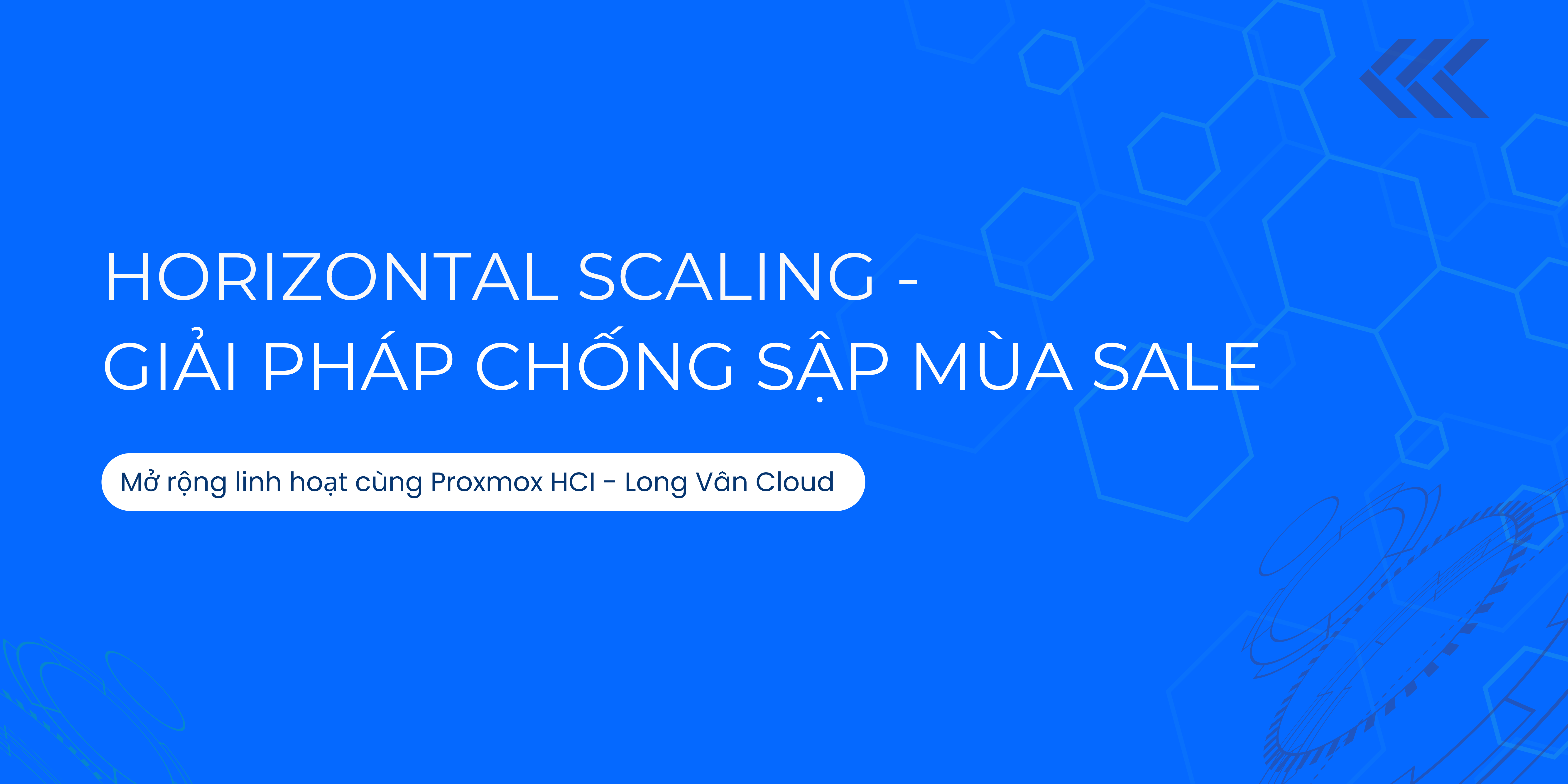 Horizontal Scaling là gì? Giải pháp mở rộng “chống sập”   cho sàn TMĐT với Proxmox HCI