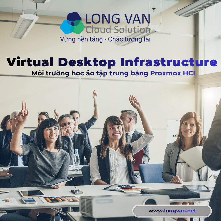 VDI (Virtual Desktop Infrastructure) là gì? Triển khai môi trường học ảo tập trung bằng Proxmox HCI
