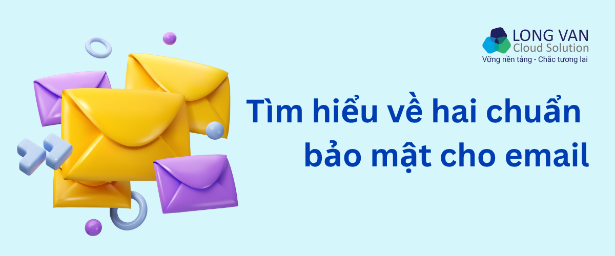 Tìm hiểu về hai chuẩn bảo mật cho email