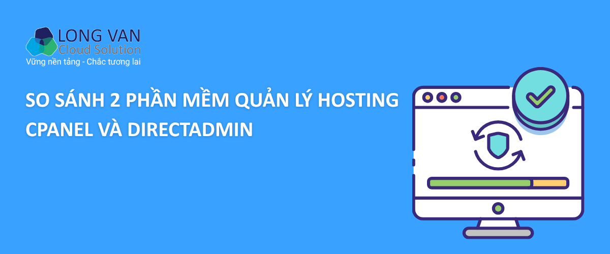 SO SÁNH 2 PHẦN MỀM QUẢN LÝ HOSTING: CPANEL VÀ DIRECTADMIN