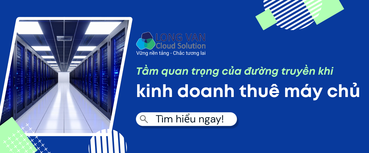 Tầm quan trọng của đường truyền khi kinh doanh thuê máy chủ
