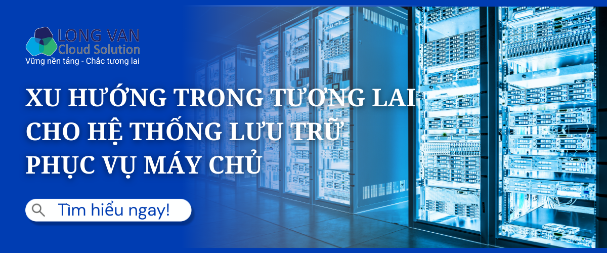 Xu hướng trong tương lai cho hệ thống lưu trữ phục vụ máy chủ