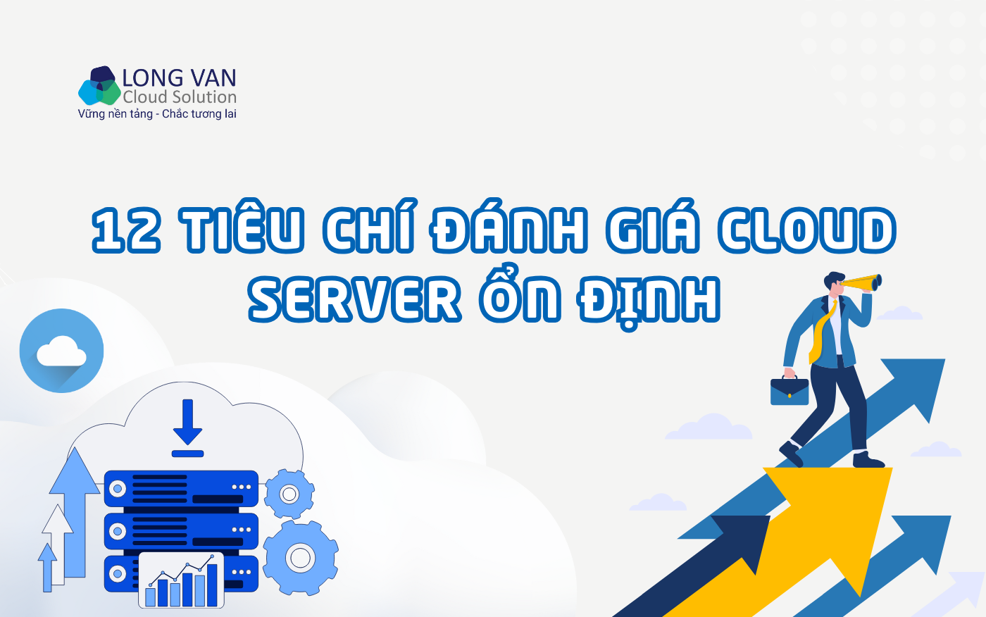 12 Tiêu chí đánh giá Cloud Server ổn định mà doanh nghiệp không thể bỏ qua