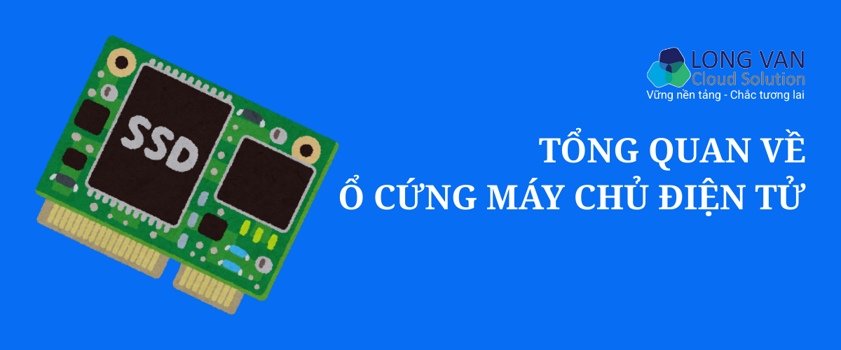 Tổng quan về ổ cứng máy chủ điện tử