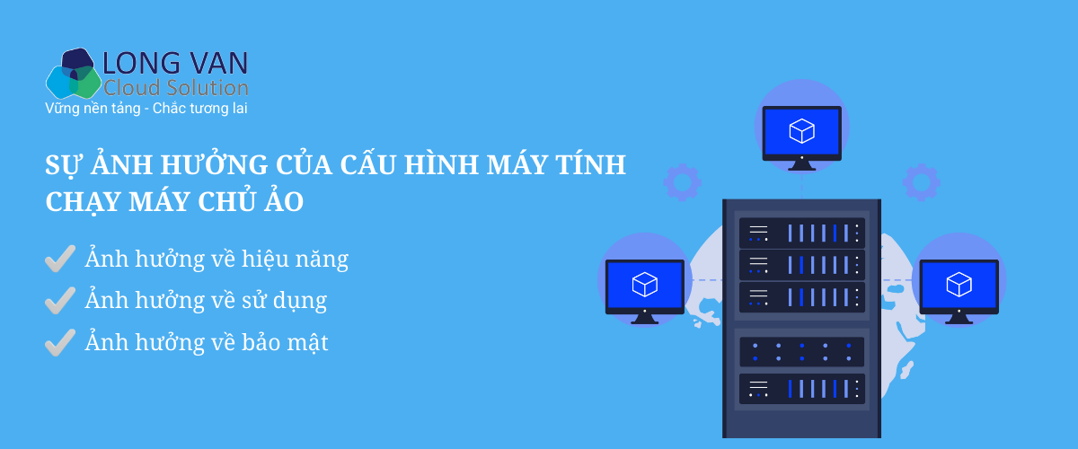 Cấu hình máy tính chạy máy chủ ảo quan trọng như thế nào?