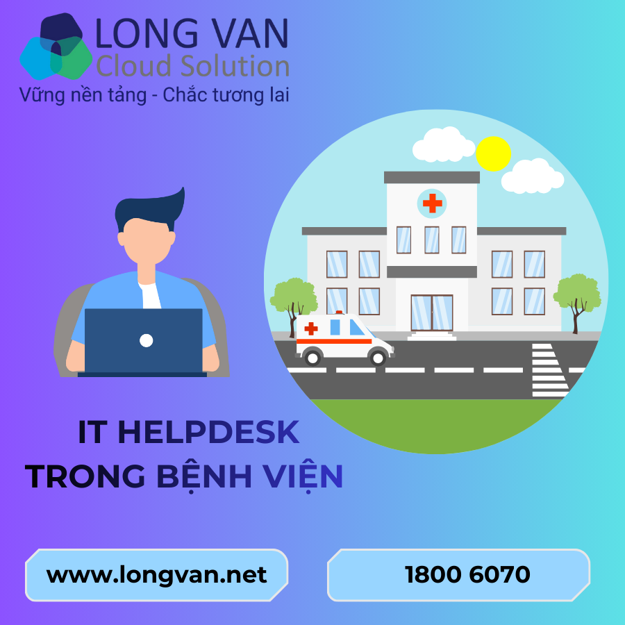 IT Helpdesk cho bệnh viện là gì? Giải pháp duy trì hệ thống HIS, PACS 24/7
