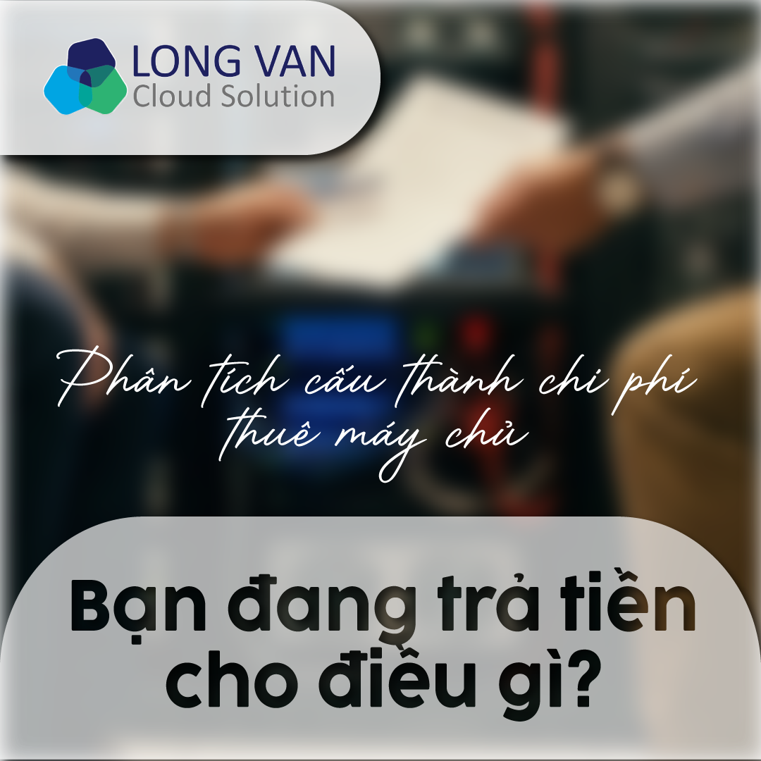 Chi Phí Thuê Máy Chủ Cho Doanh Nghiệp