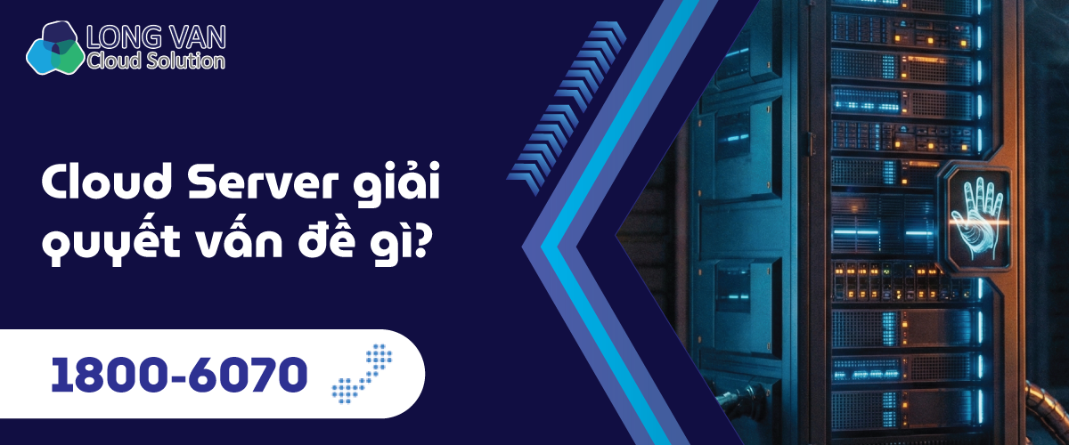 Cloud Server giải quyết vấn đề gì?
