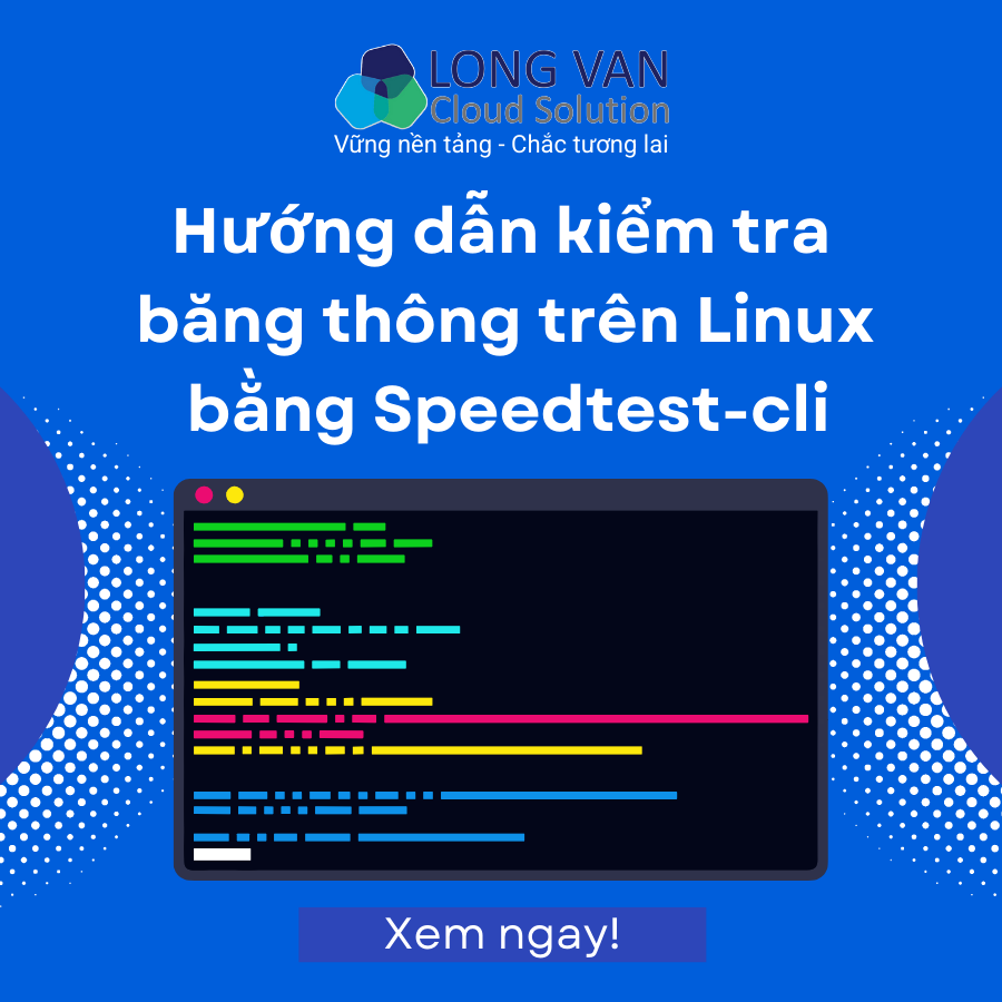 Hướng dẫn kiểm tra băng thông trên Linux bằng Speedtest-cli