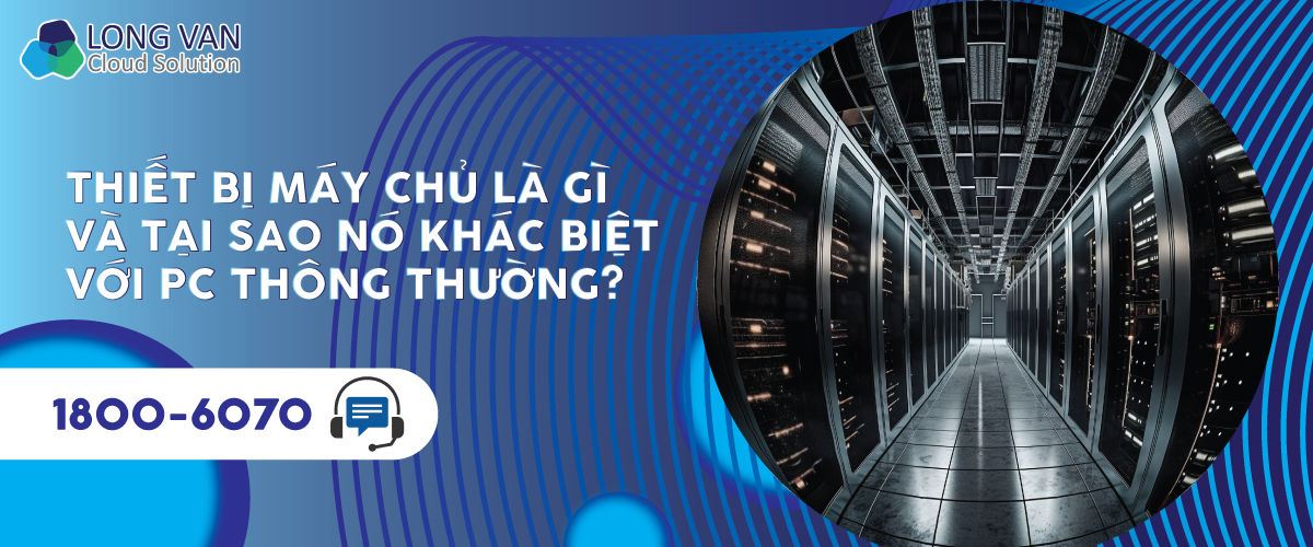 Thiết bị máy chủ là gì và tại sao nó khác biệt với PC thông thường?