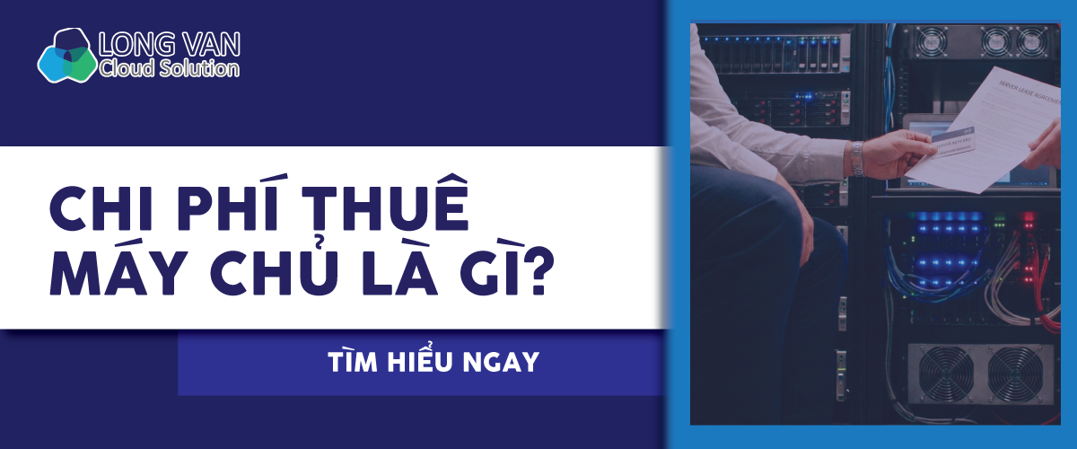 Chi phí thuê máy chủ là gì?
