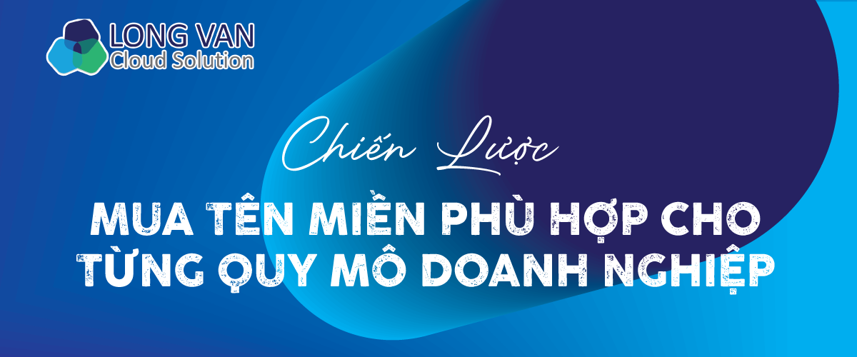 Chiến lược mua tên miền phù hợp cho từng quy mô doanh nghiệp